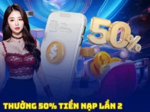 Nhận Ngay 50% Thưởng Nạp Lần 2 Tại Cwin Tối Ưu Vốn Cược